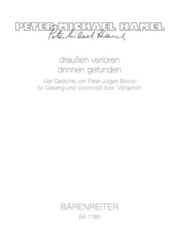 drauSen verloren - drinnen gefunden (1986/1988) -vier Gedichte von Peter-Jurgen Boock fur Gesang und by Hamel Peter Michael for male Voice