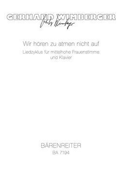 Wir horen zu atmen nicht auf (1988) -Liederzyklus fur mittelhohe Frauenstimme und Klavier- by Wimberger Gerhard for miVoice/pi