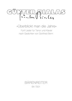 Überblickt man die Jahre. fur Tenor und Klavier (1989) -funf Lieder nach Gedichten von Gottfried Ben by Bialas Gunter for TSolo/Pian