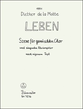 Leben (1991) -Szene fur Chor stellenweise geteilt und singenden Klavierspieler nach eigenen Texten- by Motte Diether de la for Mixed Choir