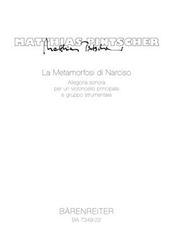 La Metamorfosi di Narciso (1992) -Allegoria sonora per un Violoncello principale e gruppo strumental by Pintscher Matthias for vc-Solo/Fl