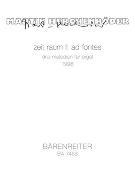 zeit raum I: ad fontes (1996) -drei Melodien fur Orgel- by Herchenroder Martin for Org