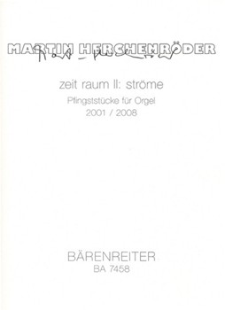 zeit raum II: strome (2001/2008) -Pfingststucke fur Orgel- by Herchenroder Martin for Org