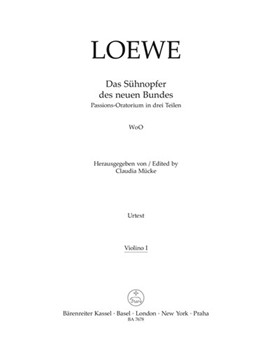 Das Suhnopfer des neuen Bundes WoO -Passion Oratorio in drei parts- by Loewe Carl for