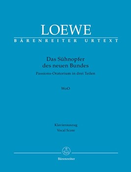 Das Suhnopfer des neuen Bundes WoO -Passion Oratorio in drei parts- by Loewe Carl - Loewe Carl - for SSolo/ASol