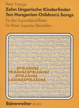 10 Ungarische Kinderlieder by Farago Peter for 3Recorder-