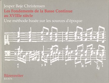 Les Fondements de la Basse Continue au XVIIIe siècle -Une methode basee sur les sources d'epoque- by Christensen Jesper for Piano and Organ