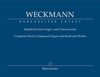 Complete Freely Composed Organ & Keyboard Works by Weckmann Matthias for Organ