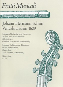 Venuskranzlein 1609 -Intraden Galliarden und Canzonen zu 5 und 6 Stimmen- Eine Auswahl von 8 Kompos by Schein Johann Hermann for 5-6recorde