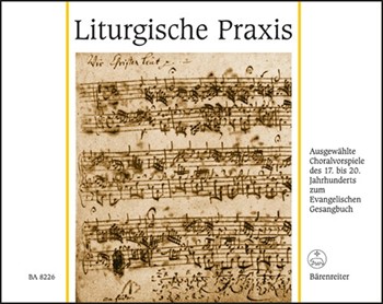 Liturgische Praxis -86 ausgewahlte Choralvorspiele des 17. to 20. Jahrhunderts zum Evangelischen Ges by for Org