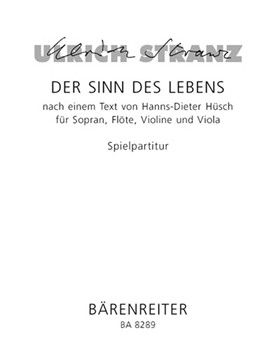 Der Sinn des Lebens fur Sopran Flote Violine und Viola (1998) (nach einem Text von Hanns-Dieter Hu by Stranz Ulrich for SSolo/Fl/V