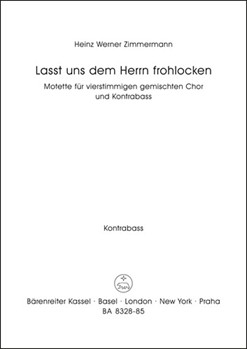 Lasst uns dem Herrn frohlocken -Motet for four-part choir and double bass- by Zimmermann Heinz W for