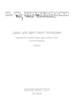 Lasst uns dem Herrn frohlocken -Motet for four-part choir and double bass- by Zimmermann Heinz W for Mixed Choir
