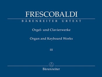 Organ and Keyboard Works I.3 by Frescobaldi for Organ