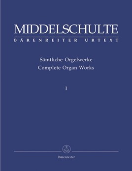 Complete Organ Works I by Middelschulte for Organ