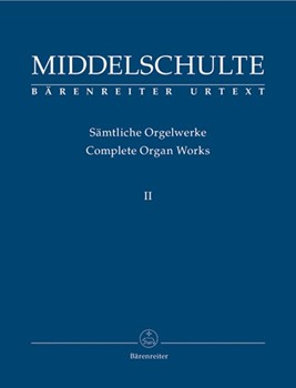 Complete Organ Works II by Middelschulte for Organ