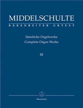 Complete Organ Works III by Middelschulte for Organ