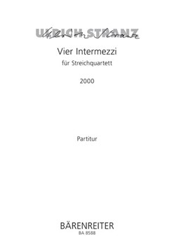 vier Intermezzi fur String Quartet (2000) by Stranz Ulrich for 2V/Va/Vc