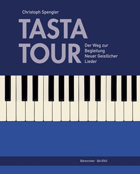 Tasta-Tour -Der Weg zur Begleitung Neuer Geistlicher Lieder- by Spengler Christoph for Piano