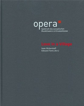 Love in a Village -A Comic Opera- by - Bickerstaff Isaac / Toms Edward - for 2Sg-S-soloSg-Mez-solo4Sg-T-soloSg-Bar-soloMixedCh-SATBOrch