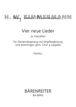 vier neue Lieder zu Kasualien fur GemeindeGesang mit Orgelbegleitung und 4stimmigen gem. Chor a capp by Zimmermann Heinz W for congreg./M