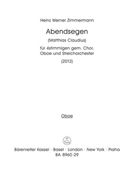 Abendsegen for four-Part Mixed Choir Oboe and String Orchestra (2012) by Zimmermann Heinz W for Mixed Choir