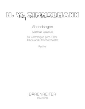 Abendsegen for four-Part Mixed Choir Oboe and String Orchestra (2012) by Zimmermann Heinz W for Mixed Choir
