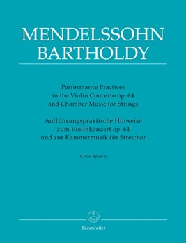 Performance Practices in the Violin Concerto op. 64 by Mendelssohn Felix - Brown Clive - for Text