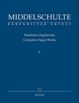 Complete Organ Works V by Middelschulte for Organ