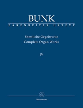 Complete Organ Works Book IV by Bunk for Organ