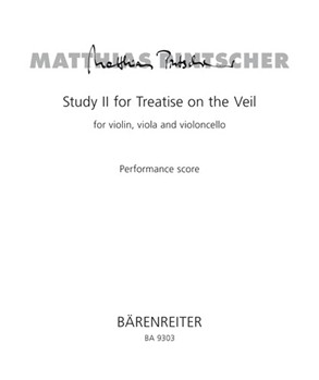 Study II for Treatise on the Veil for violin viola and Violoncello (2005) by Pintscher Matthias for V/Va/Vc