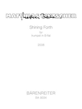 Shining Forth for trumpet in B-flat or C (2008 rev. 2012) by Pintscher Matthias for Trp or Trp