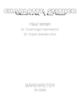 Haut terrain for 12-voice chamber choir (2010) by Seither Charlotte for Mixed Choir