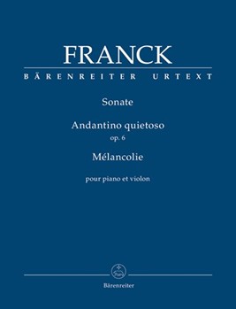 Sonata Andantino Quietoso op. 6 & Melancolie by Franck for Violin and Piano (ed. Woodfull-Harris)