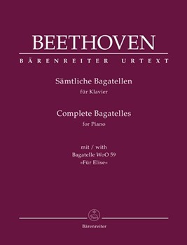 Complete Bagatelles for Piano with Bagatelle in A minor WoO 59 "Fur Elise"