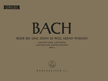 Bleib bei uns denn es will Abend werden BWV 6 -Cantata for Easter Monday- by Bach Johann Sebastian for