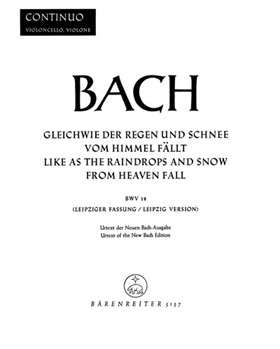 Like as the Raindrops and Snow from Heaven fall BWV 18 -Cantata for Sunday SexaGesimae- (Leipzig Ver by Bach Johann Sebastian for