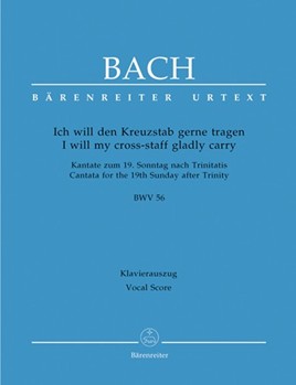 I will my cross-staff gladly carry BWV 56 "Cross Staff Cantata (Kreuzstabkantate)" -Cantata for the by Bach Johann Sebastian - Kroupova Olga - for BSolo/Mixe