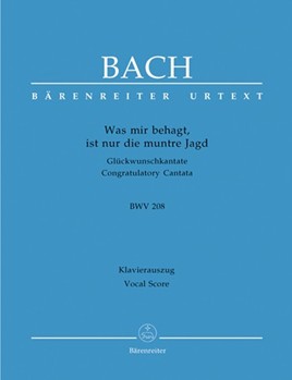 Was mir behagt ist nur die muntre Jagd BWV 208 -Congratulatory Cantata for the Birthday of Duke Chr by Bach Johann Sebastian - Durr Alfred - for 2SSolo/TSo