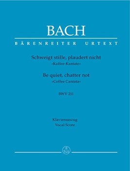 Schweigt Stille Plaudert Nicht by Bach Johann Sebastian - Kohs Andreas - for Vocal Scor (Cantata #211-coffee)