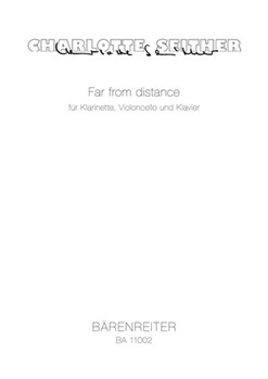 Far from distance for Clarinet Violoncello and Piano (2008) by Seither Charlotte for Clarinet/V