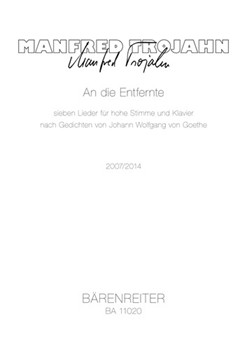 An die Entfernte (2007/2014) -Seven lieder for high voice and piano after poems by Johann Wolfgang v by Trojahn Manfred for high Voice
