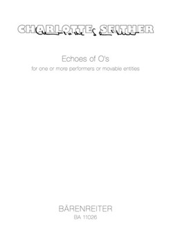 Echoes of O's for one or more Performers or movable entities (2007) by Seither Charlotte for
