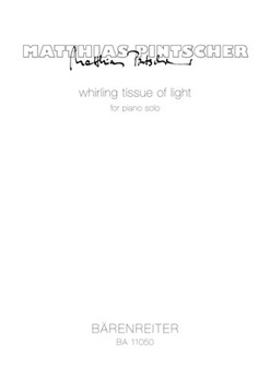 whirling tissue of light for Piano solo (2013) by Pintscher Matthias for Piano