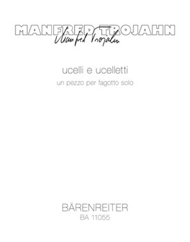 ucelli e ucelletti (2011) -A piece for bassoon solo- by Trojahn Manfred for bassoon
