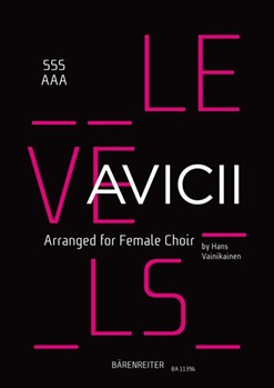 Levels (Arranged for Female Choir (SSSAAA)) by Bergling Tim / James Etta / Woods Pearl / Kirkland Leroy / Pournouri Ash - Vainikainen Hans - for SSSAAA