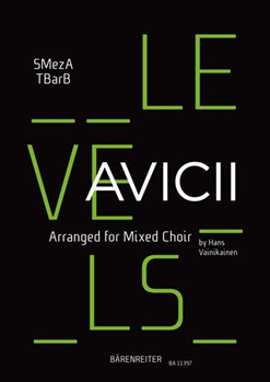 Levels (Arranged for Mixed Choir (SMezATBarB)) by Bergling Tim / James Etta / Woods Pearl / Kirkland Leroy / Pournouri Ash - Vainikainen Hans - for MixChoir(SMezATBarB)