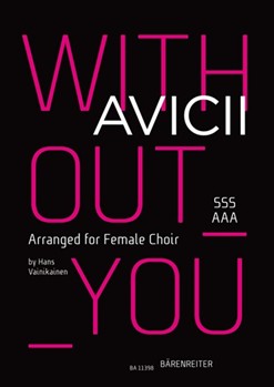 Without you (Arranged for Female Choir (SSSAAA)) by Pontare Vincent / Al Fakir Salem / Lennevald Dhani / Bergling Tim / Cavazza Sandro / Falk Carl - Vainikainen Hans - for SSSAAA
