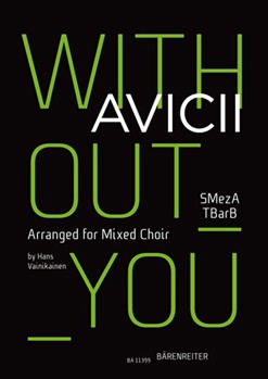 Without you (Arranged for Mixed Choir (SMezATBarB)) by Pontare Vincent / Al Fakir Salem / Lennevald Dhani / Bergling Tim / Cavazza Sandro / Falk Carl - Vainikainen Hans - for MixChoir(SMezATBarB)