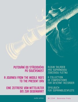 A Journey from the Middle Ages to the Present Day -A Collection of Compositions for Descant Recorder- by for 1-2Recorder-SRecorder-ARecorder-T